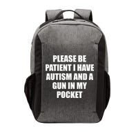 Please Be Patient I Have Autism And A Gun In My Pocket Joke Vector Backpack