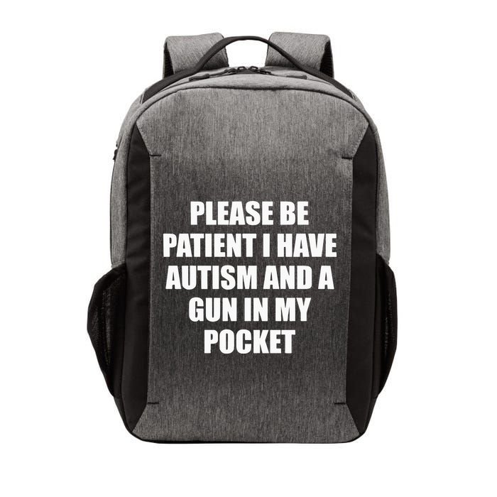 Please Be Patient I Have Autism And A Gun In My Pocket Joke Vector Backpack