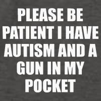 Please Be Patient I Have Autism And A Gun In My Pocket Joke Vector Backpack