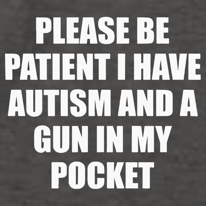 Please Be Patient I Have Autism And A Gun In My Pocket Joke Vector Backpack