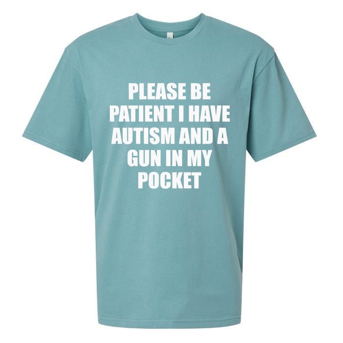 Please Be Patient I Have Autism And A Gun In My Pocket Joke Sueded Cloud Jersey T-Shirt