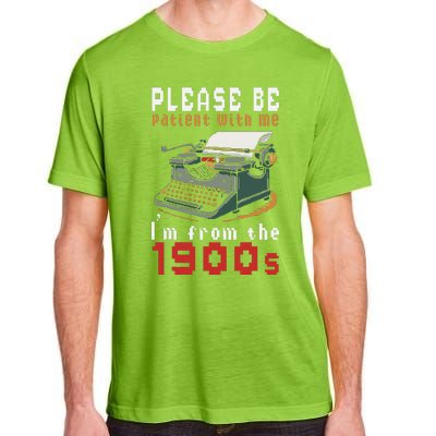 Please Be Patient With Me IM From The 1900 Retro Typewriter Adult ChromaSoft Performance T-Shirt