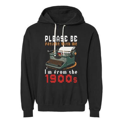 Please Be Patient With Me IM From The 1900 Retro Typewriter Garment-Dyed Fleece Hoodie