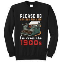 Please Be Patient With Me IM From The 1900 Retro Typewriter Sweatshirt