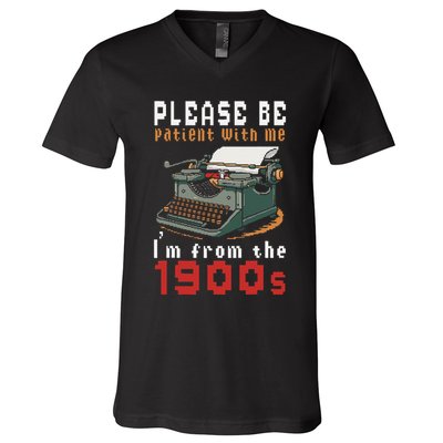 Please Be Patient With Me IM From The 1900 Retro Typewriter V-Neck T-Shirt