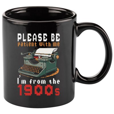 Please Be Patient With Me IM From The 1900 Retro Typewriter 11oz C Handle Ceramic Mug