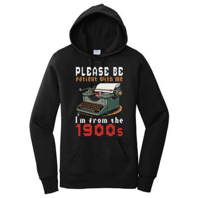 Please Be Patient With Me IM From The 1900 Retro Typewriter Women's Pullover Hoodie