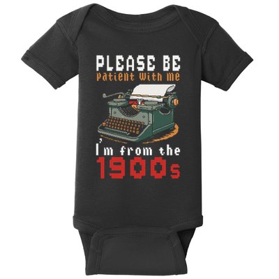 Please Be Patient With Me IM From The 1900 Retro Typewriter Baby Bodysuit