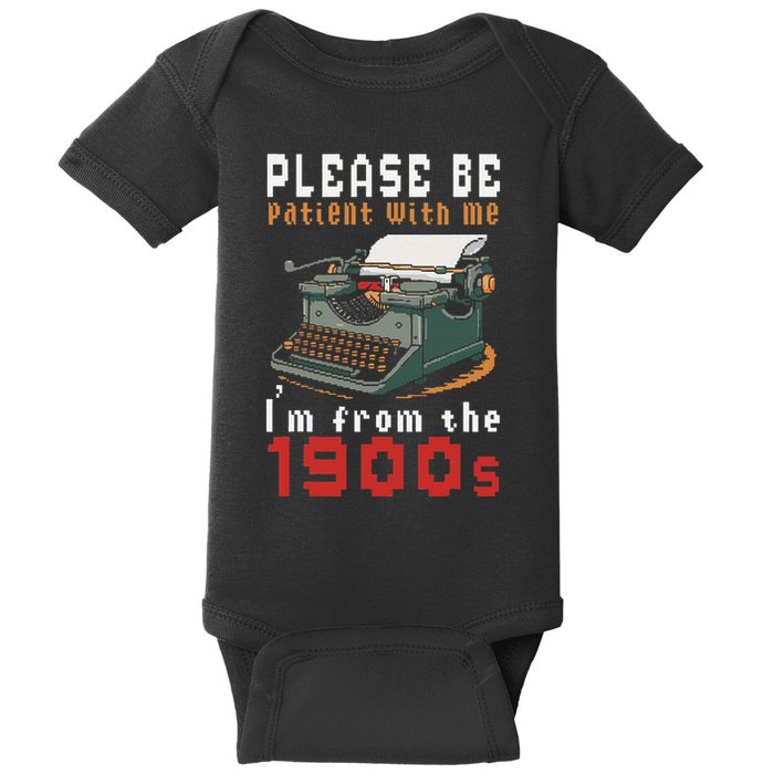 Please Be Patient With Me IM From The 1900 Retro Typewriter Baby Bodysuit