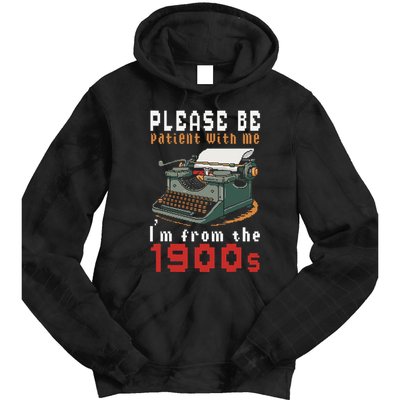 Please Be Patient With Me IM From The 1900 Retro Typewriter Tie Dye Hoodie