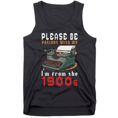 Please Be Patient With Me IM From The 1900 Retro Typewriter Tank Top