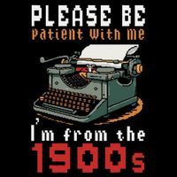 Please Be Patient With Me IM From The 1900 Retro Typewriter Toddler T-Shirt