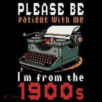 Please Be Patient With Me IM From The 1900 Retro Typewriter Visor