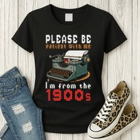 Please Be Patient With Me IM From The 1900 Retro Typewriter Womens T-Shirt