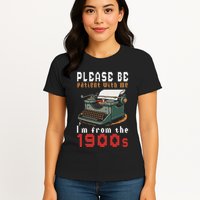 Please Be Patient With Me IM From The 1900 Retro Typewriter Womens T-Shirt