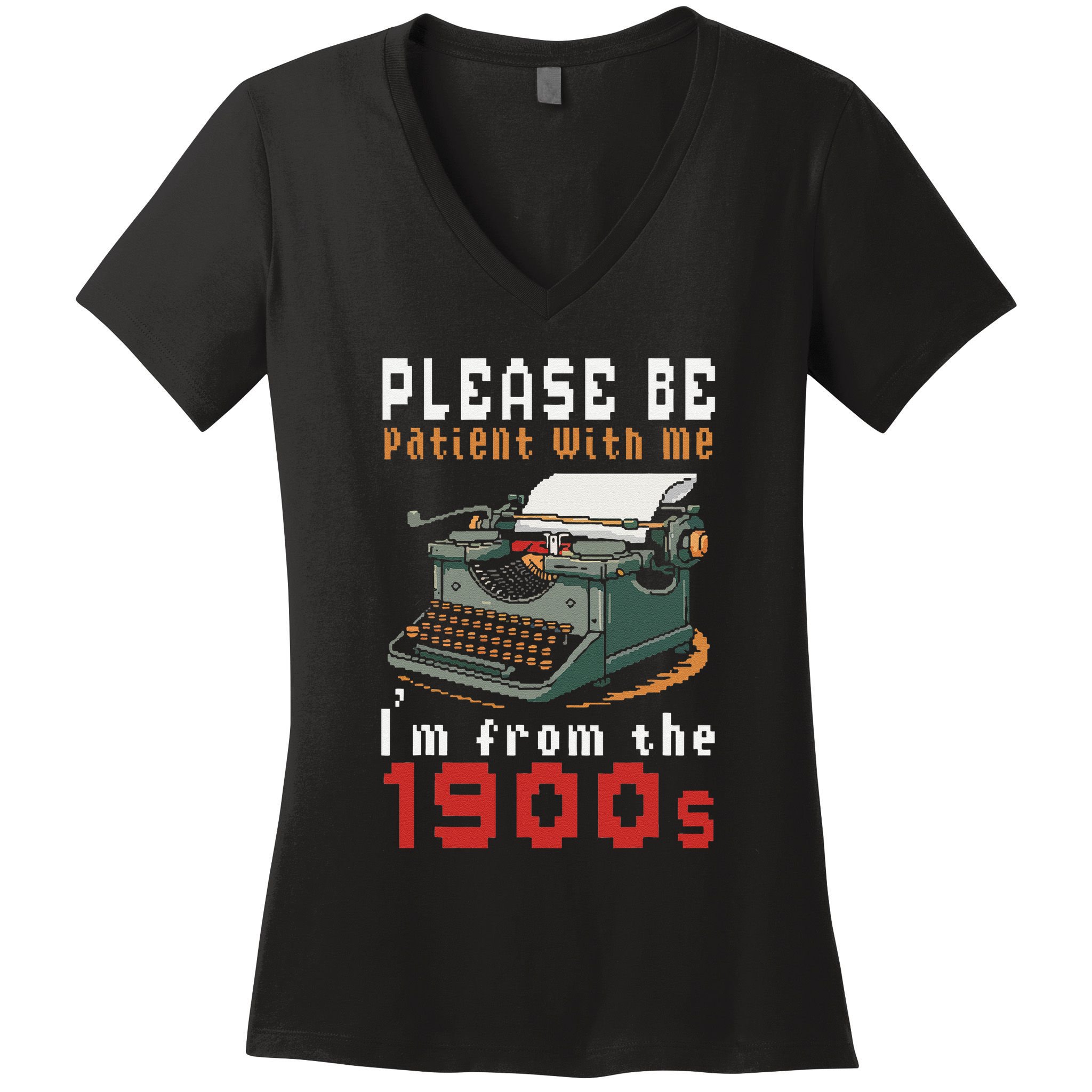 Please Be Patient With Me IM From The 1900 Retro Typewriter Women's V-Neck T-Shirt