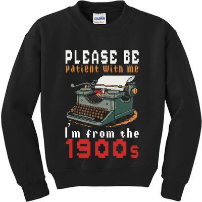 Please Be Patient With Me IM From The 1900 Retro Typewriter Kids Sweatshirt