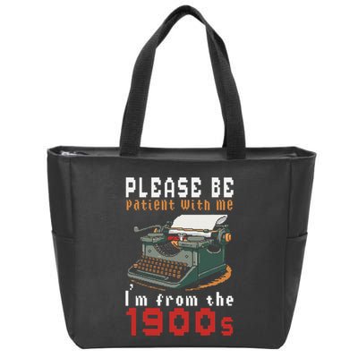 Please Be Patient With Me IM From The 1900 Retro Typewriter Zip Tote Bag