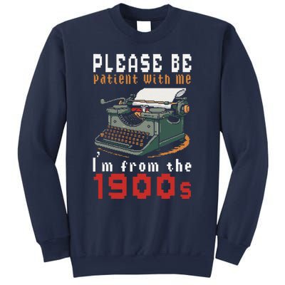 Please Be Patient With Me IM From The 1900 Retro Typewriter Sweatshirt