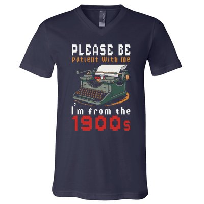 Please Be Patient With Me IM From The 1900 Retro Typewriter V-Neck T-Shirt