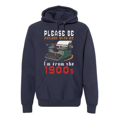 Please Be Patient With Me IM From The 1900 Retro Typewriter Premium Hoodie