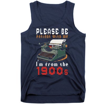 Please Be Patient With Me IM From The 1900 Retro Typewriter Tank Top