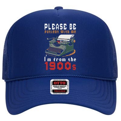 Please Be Patient With Me IM From The 1900 Retro Typewriter High Crown Mesh Back Trucker Hat