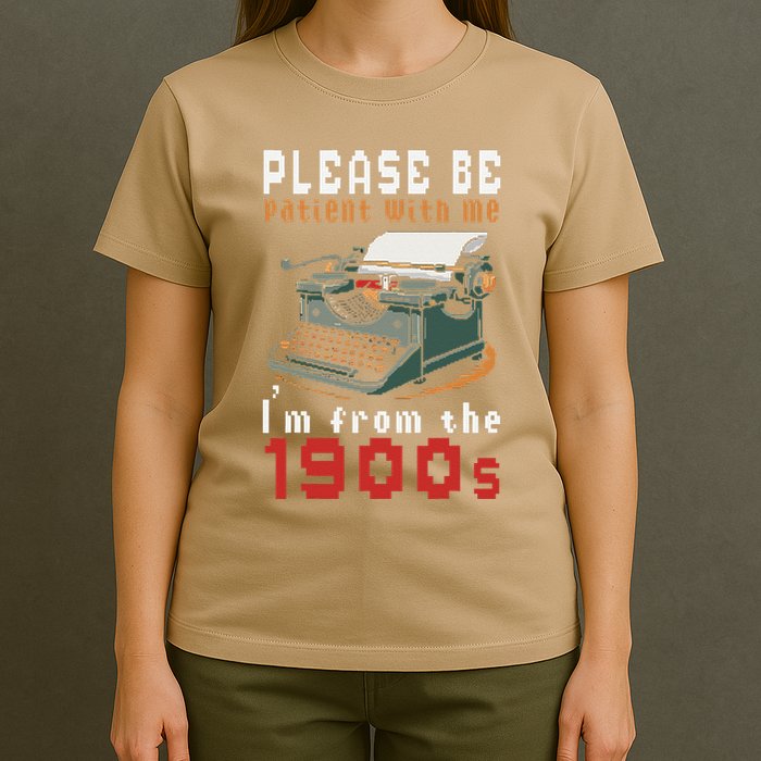 Please Be Patient With Me IM From The 1900 Retro Typewriter T-Shirt