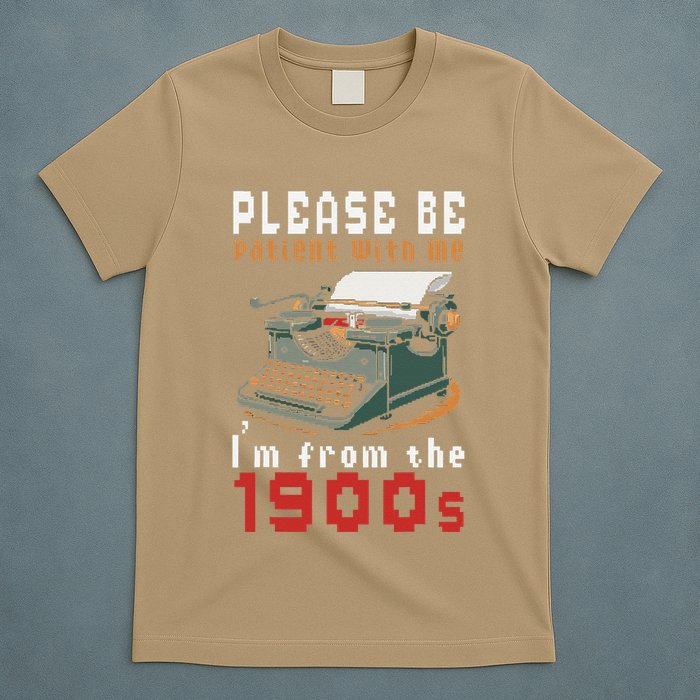 Please Be Patient With Me IM From The 1900 Retro Typewriter T-Shirt