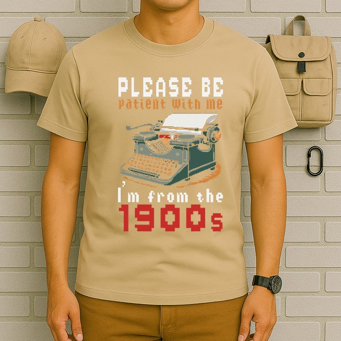Please Be Patient With Me IM From The 1900 Retro Typewriter T-Shirt