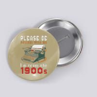 Please Be Patient With Me IM From The 1900 Retro Typewriter Button