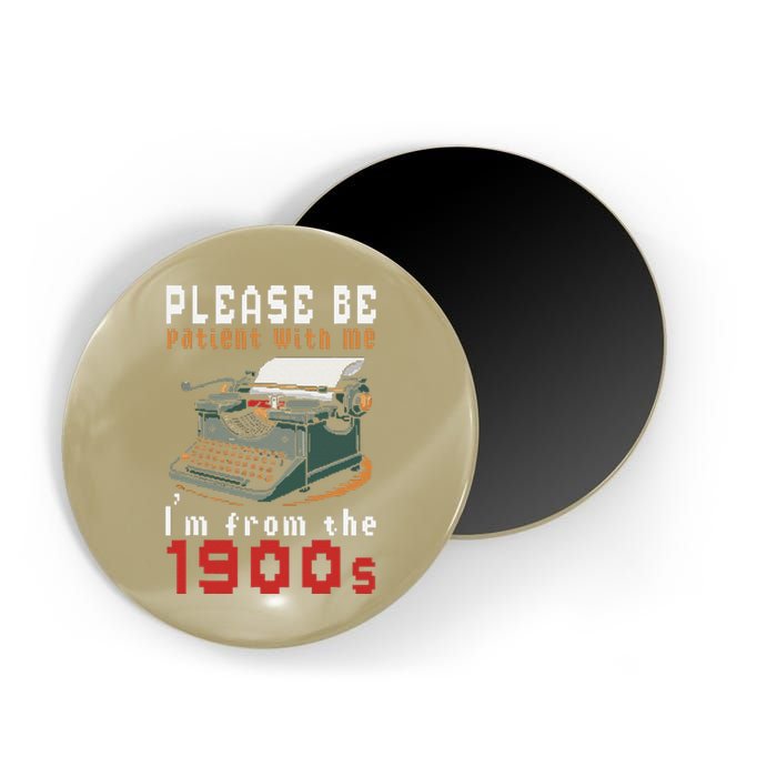 Please Be Patient With Me IM From The 1900 Retro Typewriter Magnet