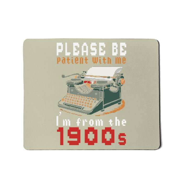 Please Be Patient With Me IM From The 1900 Retro Typewriter Mousepad