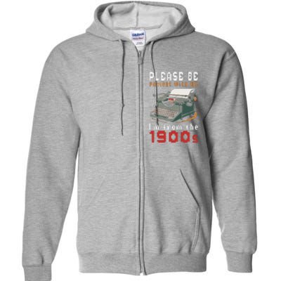 Please Be Patient With Me IM From The 1900 Retro Typewriter Full Zip Hoodie