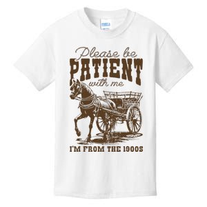 Please Be Patient With Me IM From The 1900s Kids T-Shirt