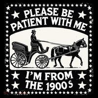 Please Be Patient With Me Im From The 1900s Funny 30s 40s 50 Flat Bill Trucker Hat