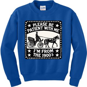 Please Be Patient With Me Im From The 1900s Funny 30s 40s 50 Kids Sweatshirt