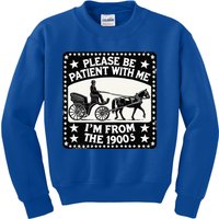 Please Be Patient With Me Im From The 1900s Funny 30s 40s 50 Kids Sweatshirt