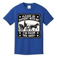 Please Be Patient With Me Im From The 1900s Funny 30s 40s 50 Kids T-Shirt