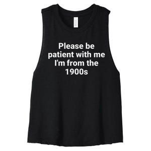 Please Be Patient With Me IM From The 1900s Funny Women's Racerback Cropped Tank