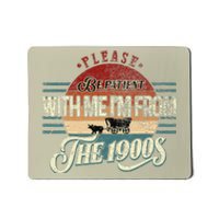 Please Be Patient With Me IM From The 1900s Vintage Mousepad