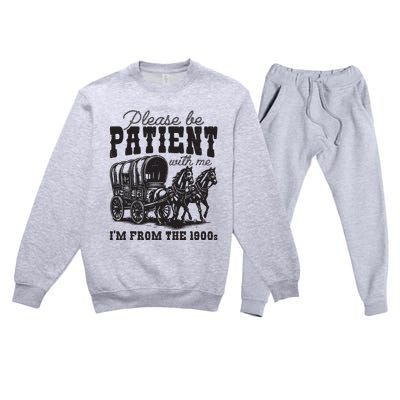 Please Be Patient With Me Im From The 1900s Vintage Trendy Premium Crewneck Sweatsuit Set