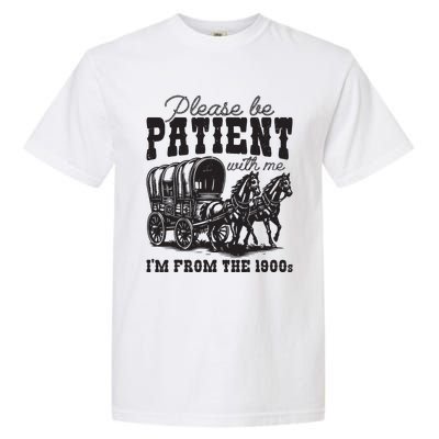 Please Be Patient With Me Im From The 1900s Vintage Trendy Garment-Dyed Heavyweight T-Shirt