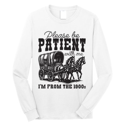 Please Be Patient With Me Im From The 1900s Vintage Trendy Long Sleeve Shirt