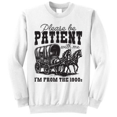 Please Be Patient With Me Im From The 1900s Vintage Trendy Sweatshirt