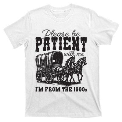 Please Be Patient With Me Im From The 1900s Vintage Trendy T-Shirt