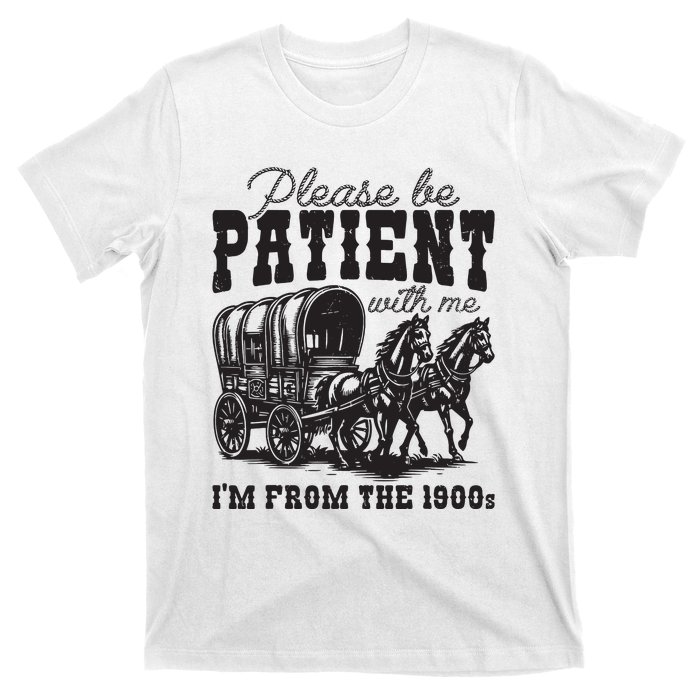 Please Be Patient With Me Im From The 1900s Vintage Trendy T-Shirt