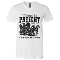 Please Be Patient With Me Im From The 1900s Vintage Trendy V-Neck T-Shirt