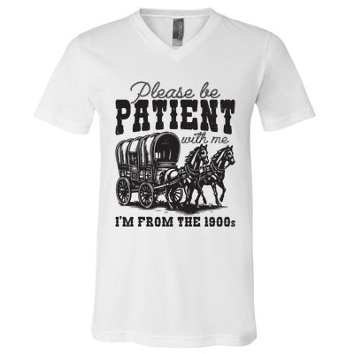 Please Be Patient With Me Im From The 1900s Vintage Trendy V-Neck T-Shirt