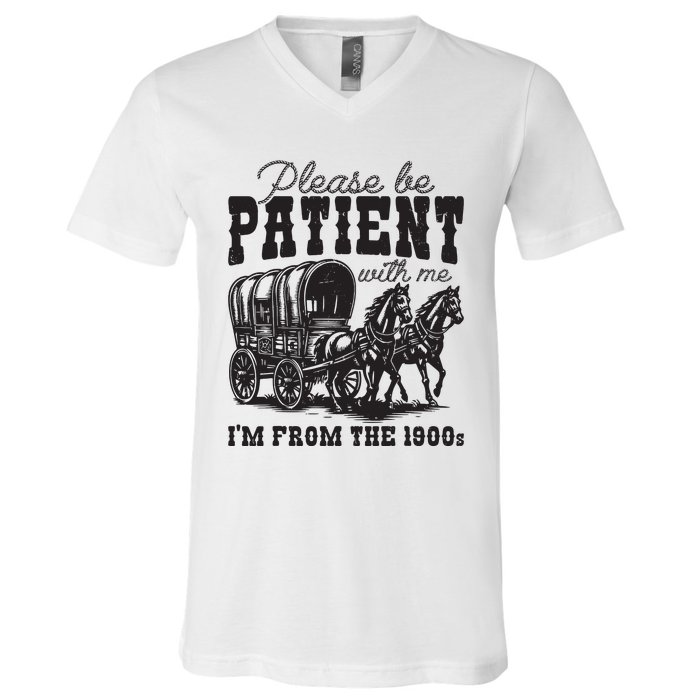 Please Be Patient With Me Im From The 1900s Vintage Trendy V-Neck T-Shirt